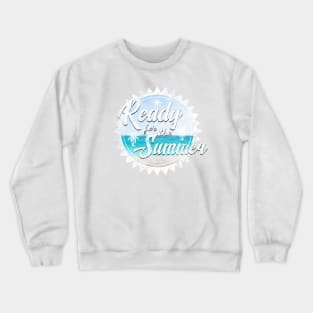 Ready for the Summer Crewneck Sweatshirt